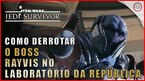 Star Wars Jedi Survivor, Como derrotar o Boss Rayvis no Laboratório de Pesquisa da República