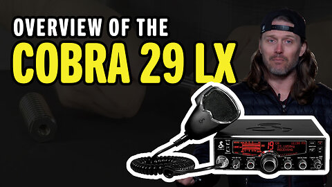 Overview of the Cobra 29 LX CB Radio