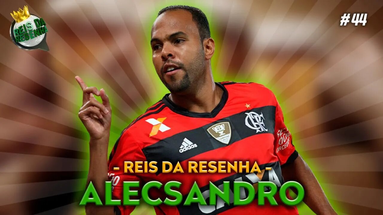 ALECSANDRO | PODCAST REIS DA RESENHA #44