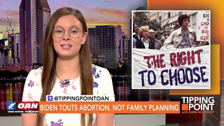 Tipping Point - Biden Touts Abortion, Not Family Planning
