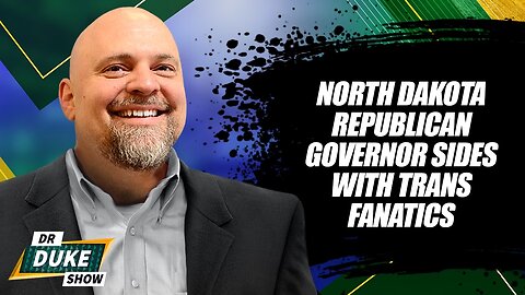 North Dakota Republican Governor Sides With Trans Fanatics