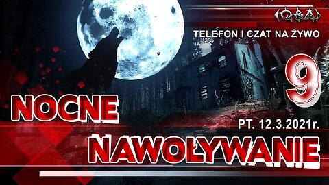 NOCNE NAWOŁYWANIE 9 - Olszański, Osadowski NPTV (12.03.2021)