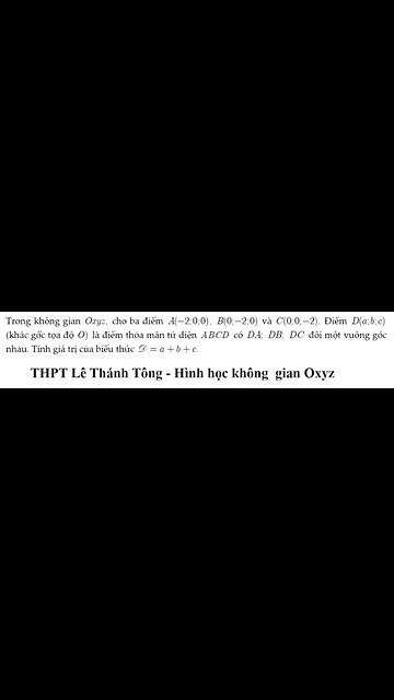 THPT Lê Thánh Tông: Trong không gian Oxyz, cho ba điểm A(-2;0;0), B(0;-2;0) và C(0;0;-2). Điểm D(a,b