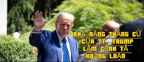 20/6/2024 KHẢ NĂNG THẮNG CỬ CỦA TT. TRUMP LÀM CÁNH TẢ HOẢNG LOẠN.