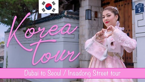 My korea tour from dubai to seoul. Visiting Insadong