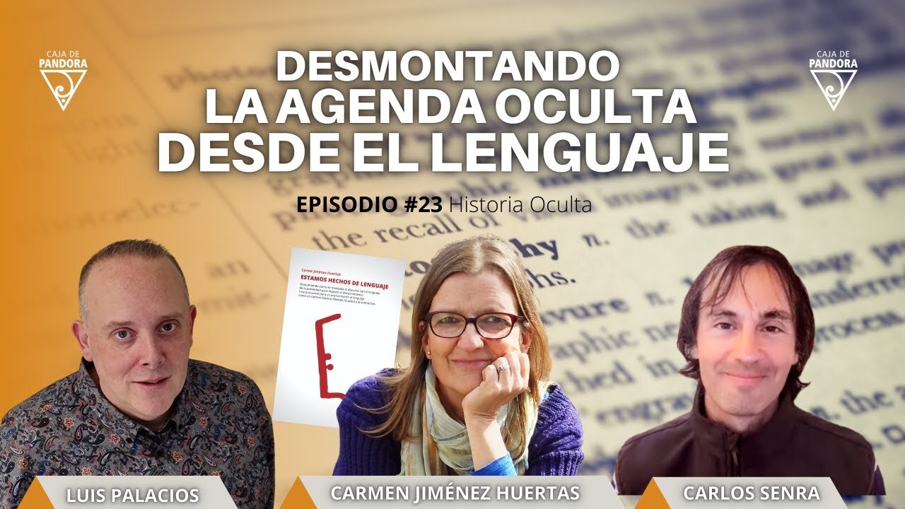 Desmontando la Agenda Oculta desde el Lenguaje con Carmen Jiménez Huertas, Carlos & Luis