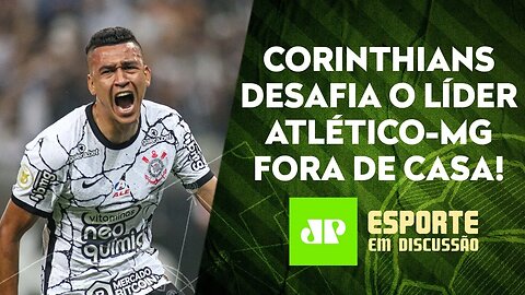 O Corinthians TEM CHANCES de SURPREENDER o LÍDER Atlético-MG no Mineirão? | ESPORTE EM DISCUSSÃO
