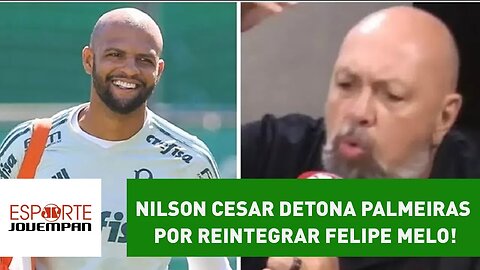 Nilson Cesar DETONA Palmeiras por reintegrar FELIPE MELO!