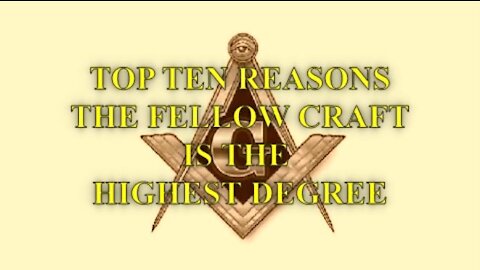Top Ten Reasons - Fellow Craft Degree is the Highest Masonic Degree