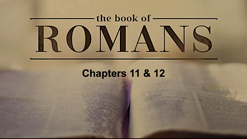 029 Romans 11 & 12