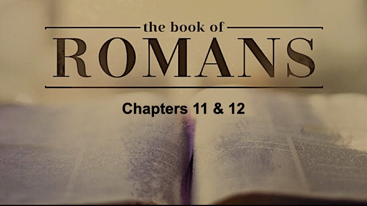 029 Romans 11 & 12
