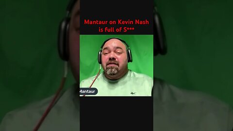 Mantaur on Kevin Nash being full of S***