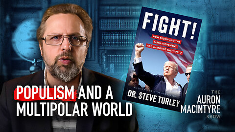 Populism and a Multipolar World | Guest: Steve Turley | 10/7/2024