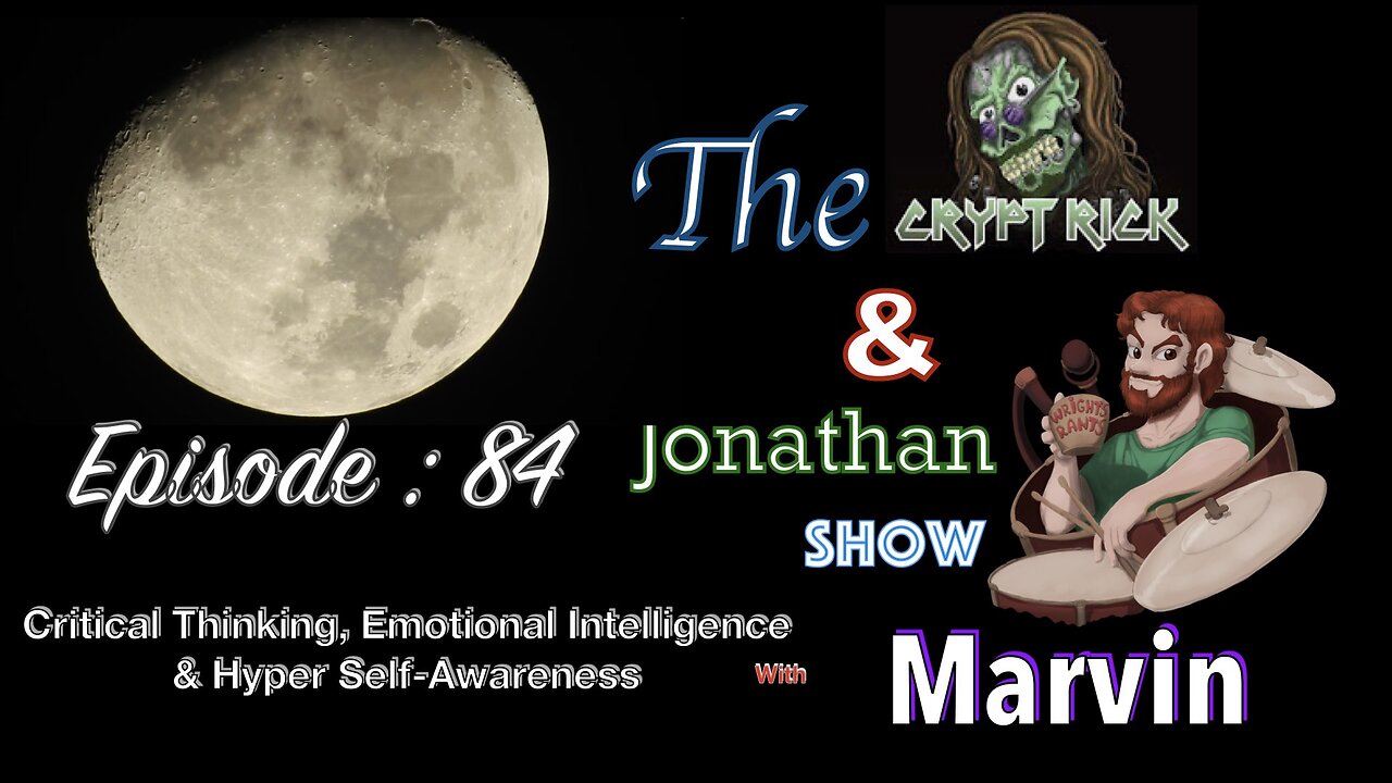 Crypt Rick & Jonathan Show Ep. 84 : Critical Thinking, Emotional Intelligence & Hyper Self-awareness