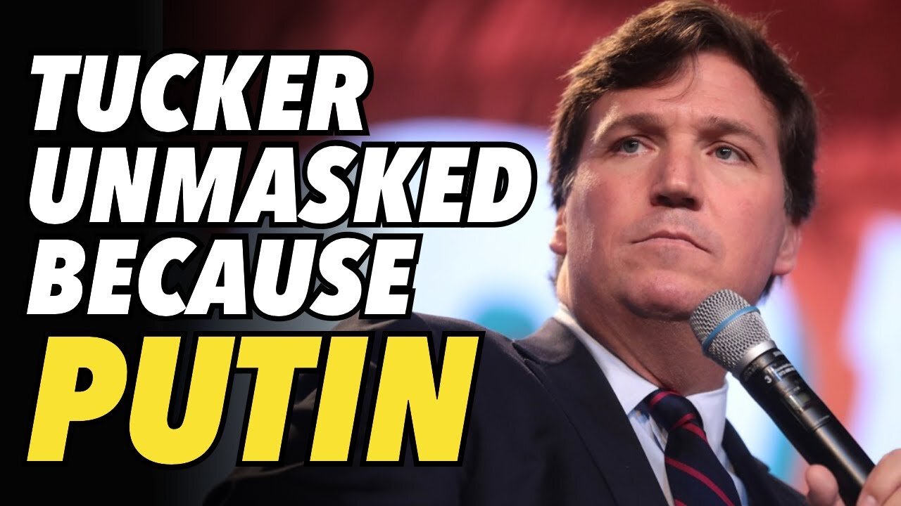 Tucker Carlson unmasked because he wanted to interview Putin