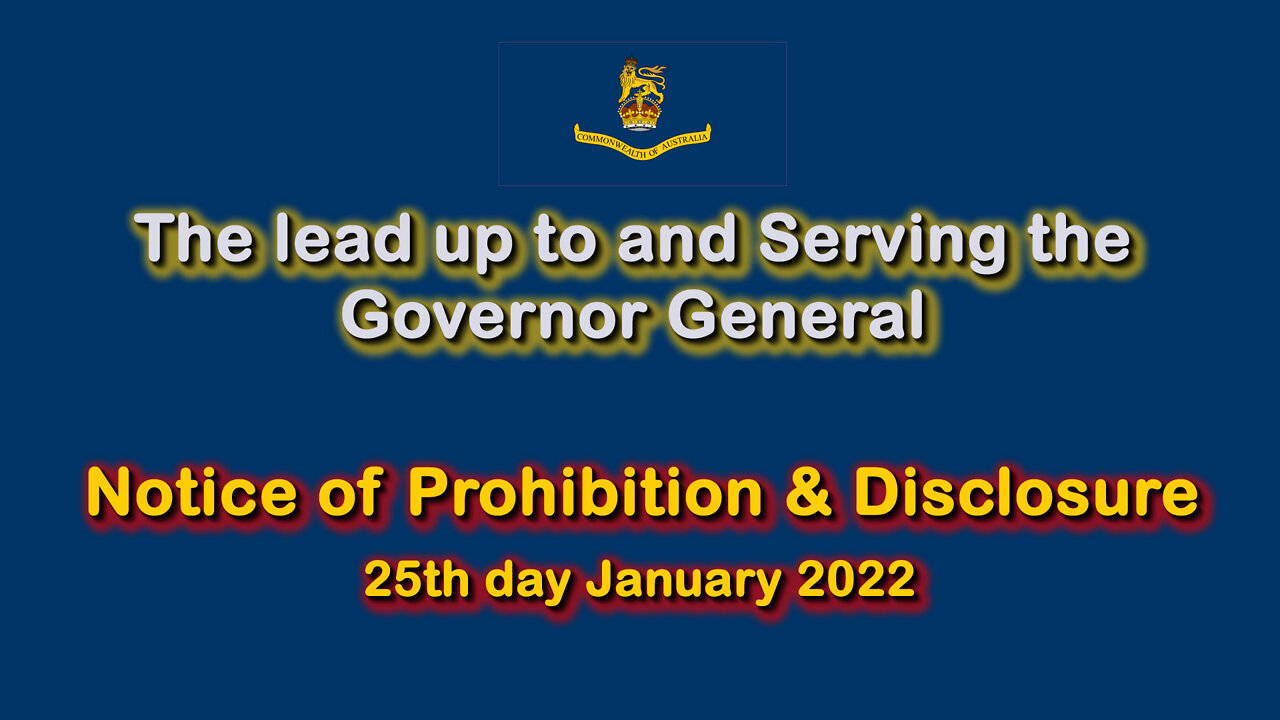 2022 JAN 22 The lead up to and Serving the Governor General Notice of Prohibition & Disclosure