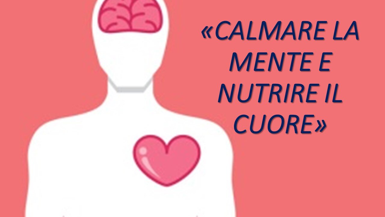 CALMARE LA MENTE E NUTRIRE IL CUORE