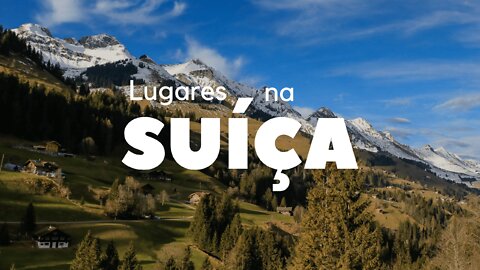 Lugares para se visitar na Suíça