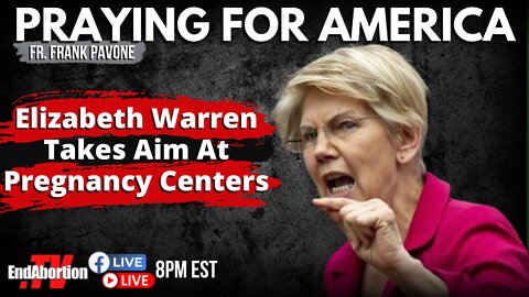 Elizabeth Warren Takes Aim At Pregnancy Centers | Praying for America | July 28th, 2022