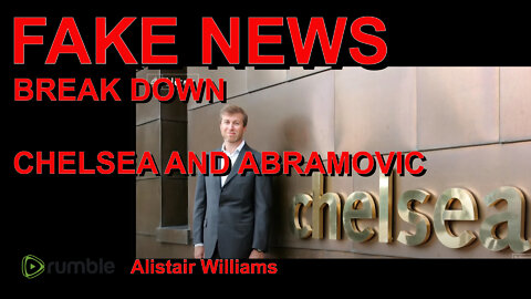 FAKE NEWS BREAKDOWN - CHELSEA AND ABRAMOVIC