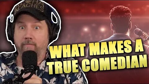 What Makes a TRUE Comedian