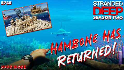 The Magnificent Return Of Hambone And Friends | Stranded Deep | S2EP26