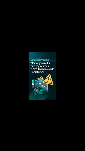 Não Aprenda A Programar Com Framework Frontend!