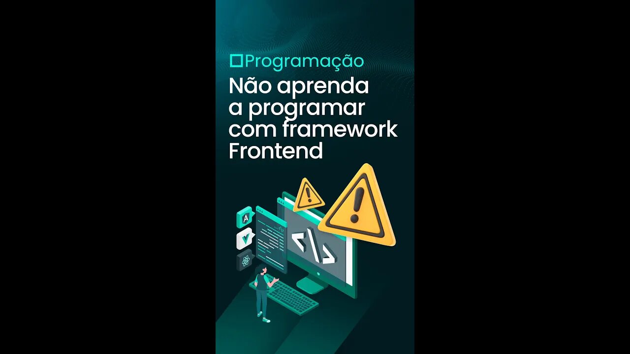 Não Aprenda A Programar Com Framework Frontend!