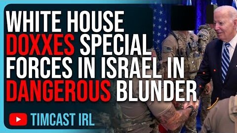 WHITE HOUSE DOXXES SPECIAL FORCES IN ISRAEL, BIDEN WHITE HOUSE IS DESTROYING AMERICA