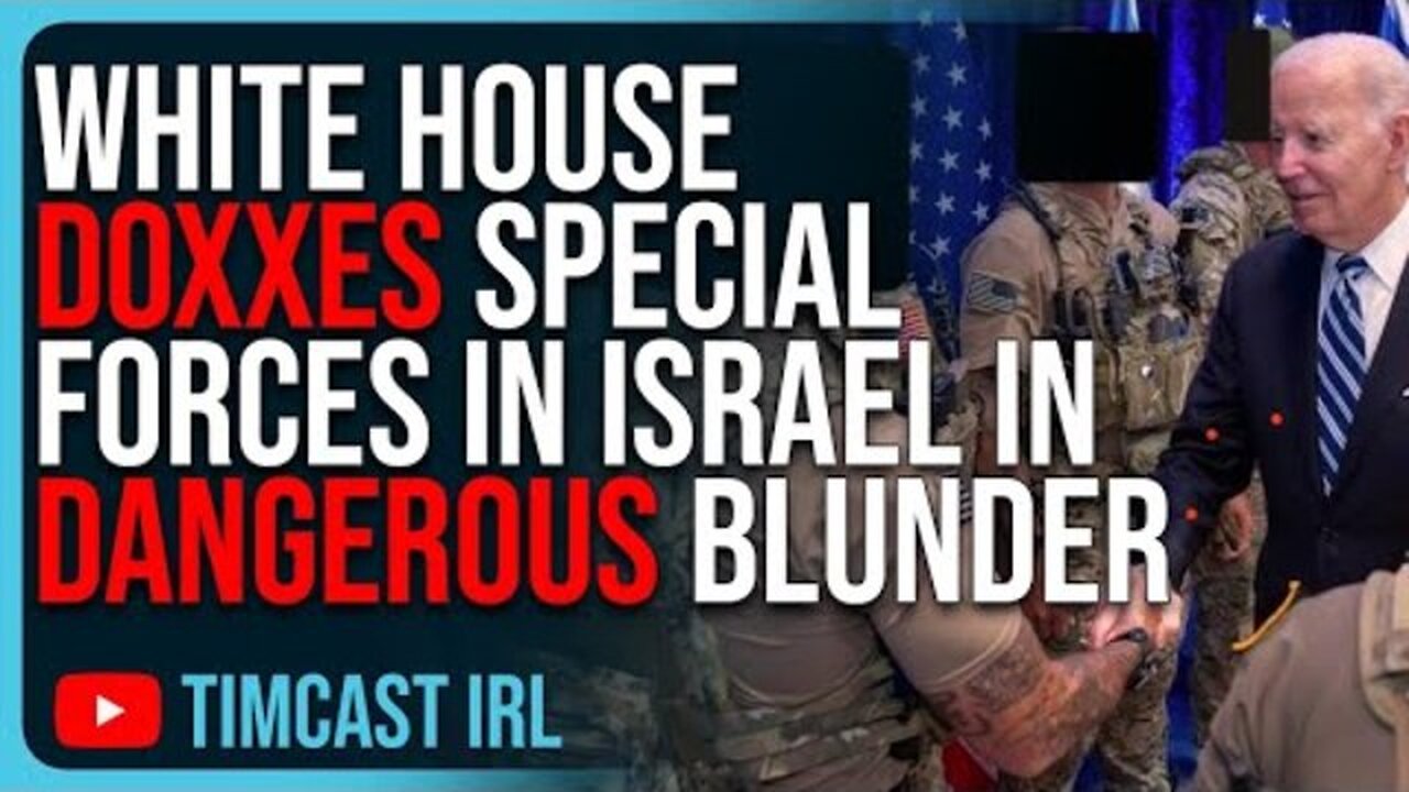 WHITE HOUSE DOXXES SPECIAL FORCES IN ISRAEL, BIDEN WHITE HOUSE IS DESTROYING AMERICA