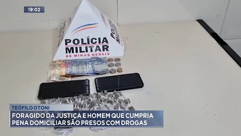 Teófilo Otoni: Foragido da Justiça e Homem que cumpria Pena Domiciliar são presos com Drogas.