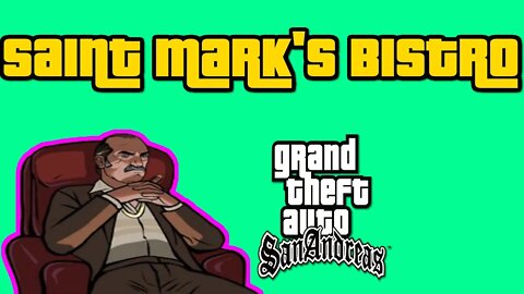 Grand Theft Auto: San Andreas - Saint Mark's Bistro [Hitting Marcos Bistro In Liberty City]