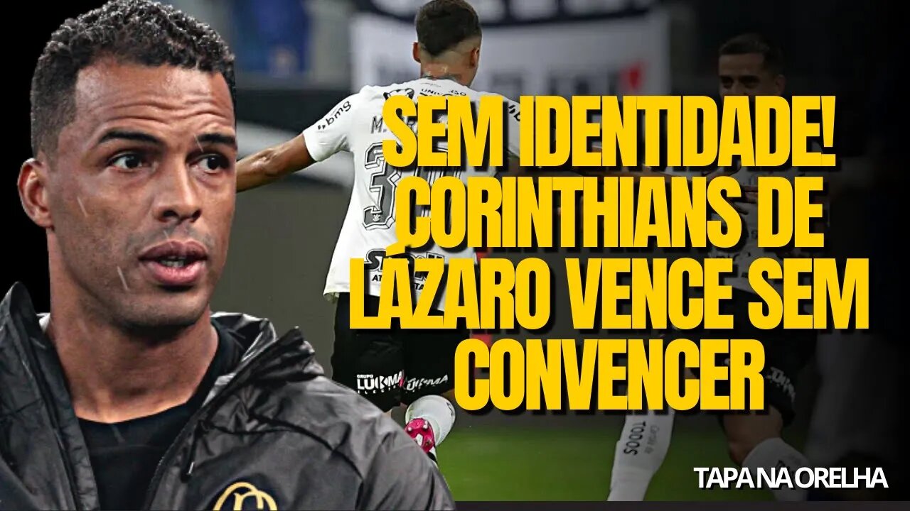 LAZARO CONTINUA PERDIDO, MAS CORINTHIANS VENCE CRUZEIRO NA ESTREIA DO BRASILEIRÃO