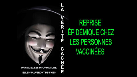 LA VÉRITÉ CACHÉE | REPRISE ÉPIDÉMIQUE CHEZ LES PERSONNES VACCINÉES