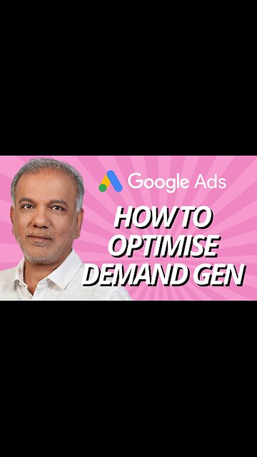 Google Ads Demand Gen Campaigns - How To Optimise Google Ads Demand Gen