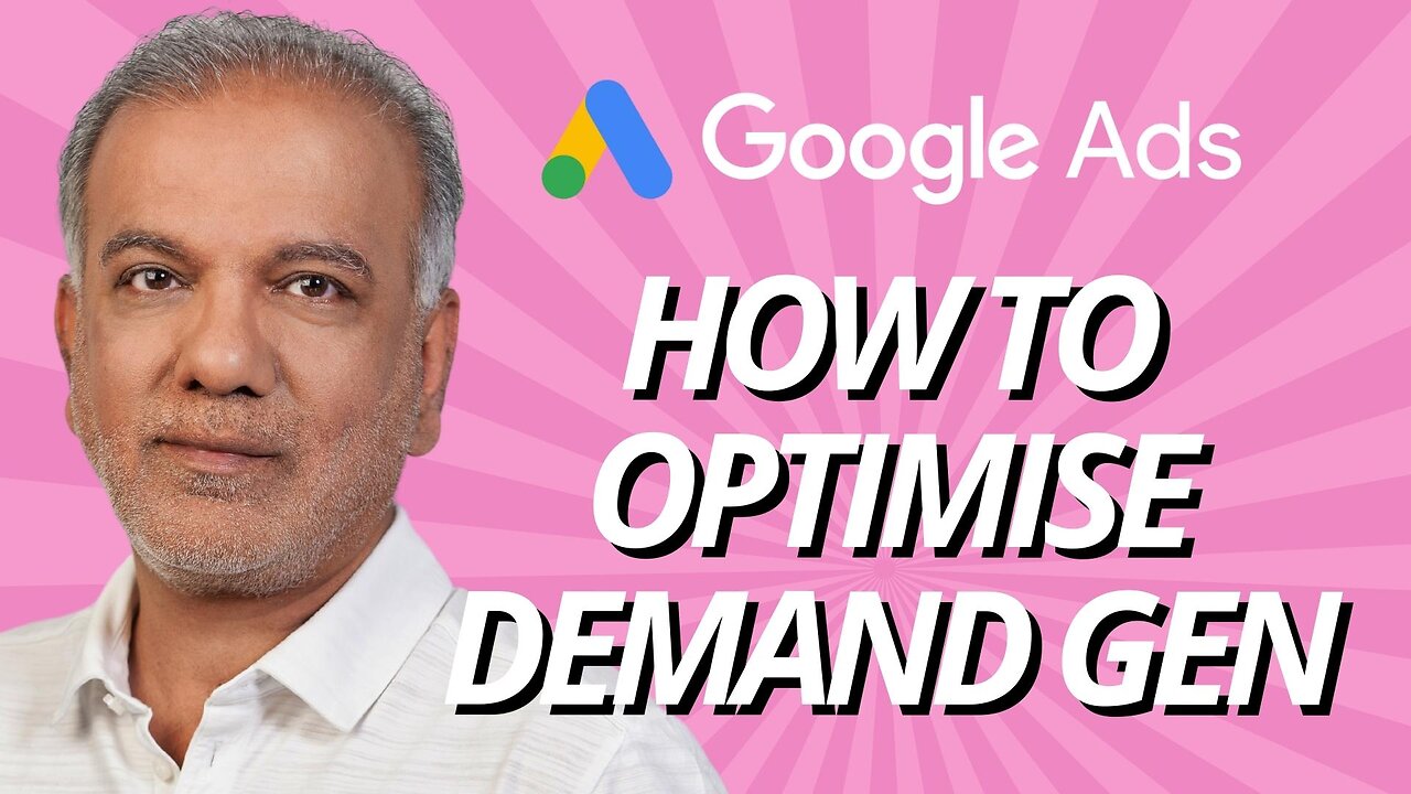 Google Ads Demand Gen Campaigns - How To Optimise Google Ads Demand Gen