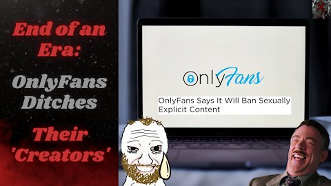 OnlyFans Going 'Legit' October 1st, Simps & Coomers Most Affected