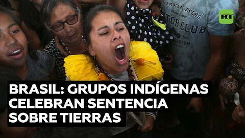 El Supremo de Brasil vota a favor de las tierras indígenas en un histórico juicio