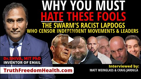 Dr SHIVA - Why You Must HATE These FOOLS