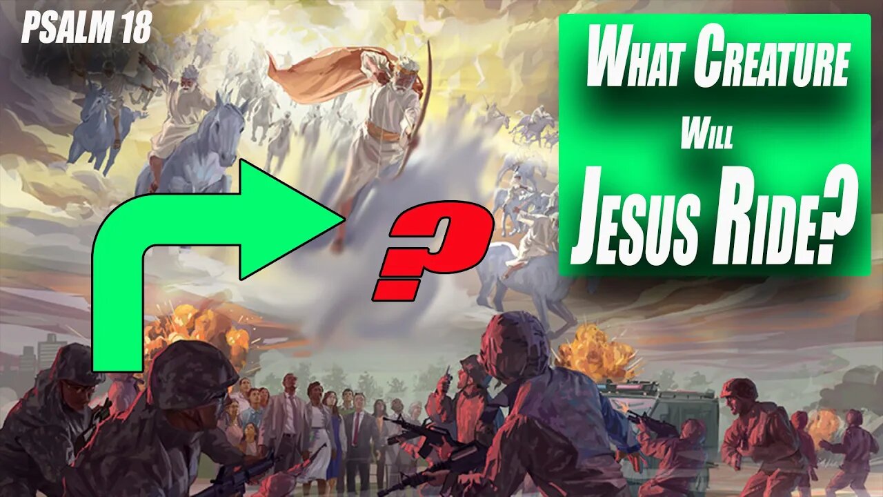 At the Second Coming What Creature Does Jesus Ride? Hint it is NOT a Horse - Psalm 18