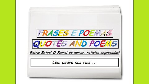 Notícias engraçadas: Com pedra nos rins... [Frases e Poemas]