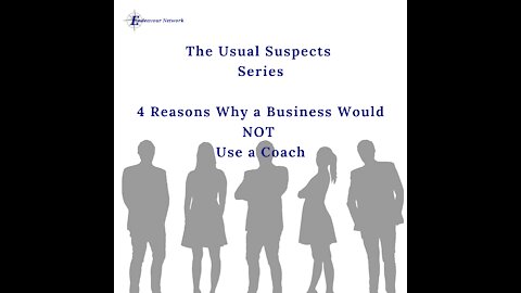 Coaching Uncut #26 - 4 "Reasons" Why a Business Would NOT Use a Coach Pt 2
