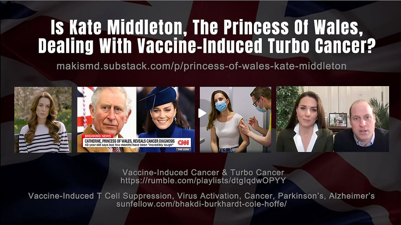 Is Kate Middleton, The Princess Of Wales, Dealing With Vaccine-Induced Turbo Cancer?