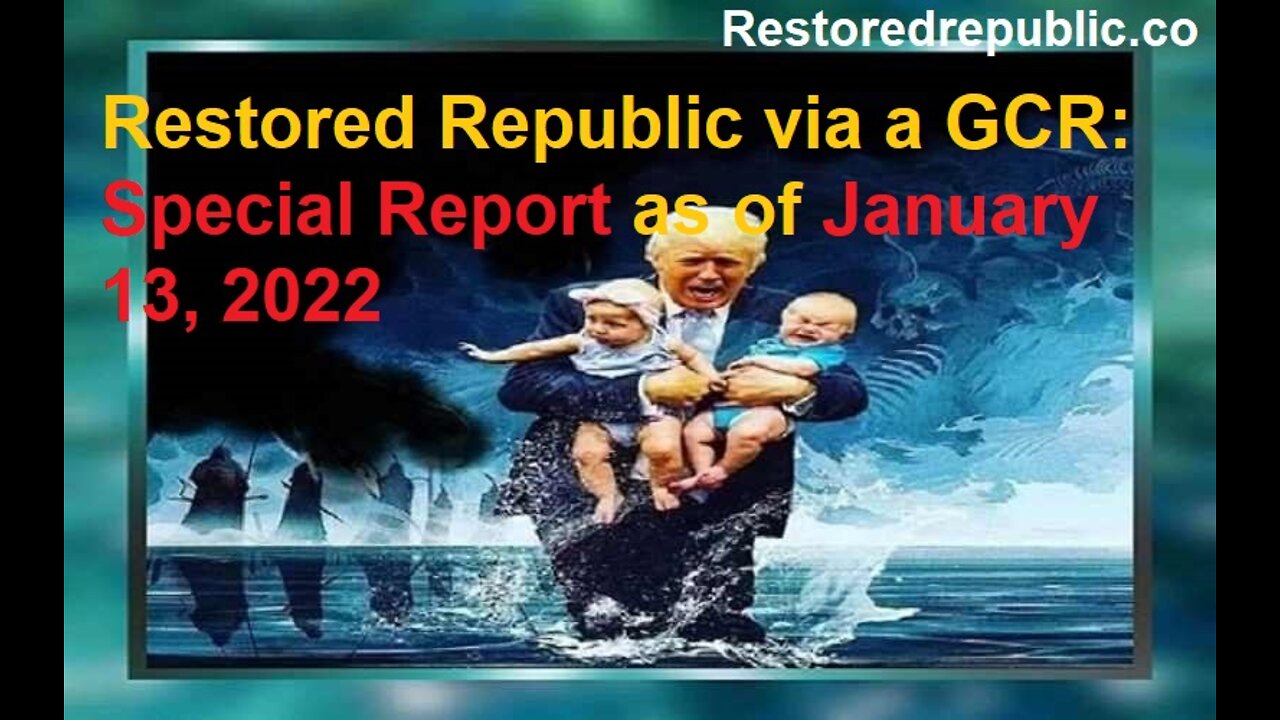 Restored Republic via a GCR Special Report as of January 13, 2022