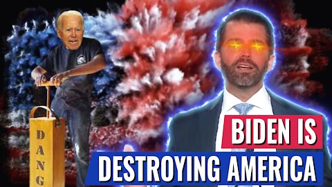 DON. JR: “I THOUGHT IT WOULD TAKE BIDEN YEARS TO DESTROY AMERICA