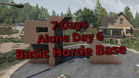 Alone Day 6, 7 Days, Basic Horde Base