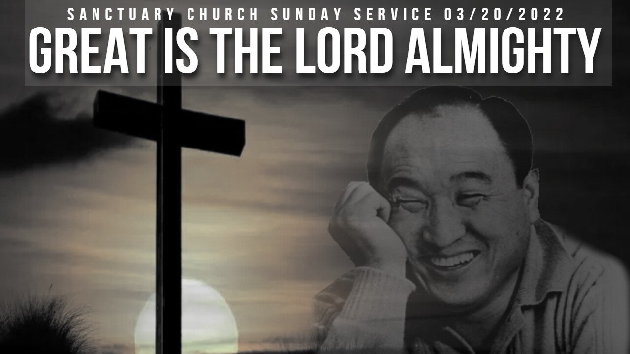 Great Is The Lord Almighty (Sanctuary Church Sunday Service 03/20/2022)