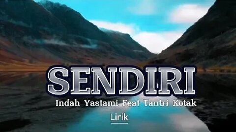 SENDIRI "Indah Yastami Feat Tantri Kotak" - The Best Song (Liriycs+Vidio)