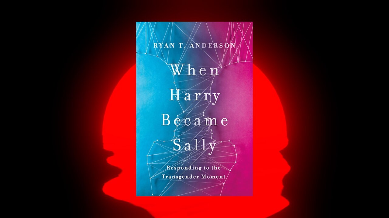 When Harry Became Sally by Ryan T. Anderson | Ben Shapiro Reading List