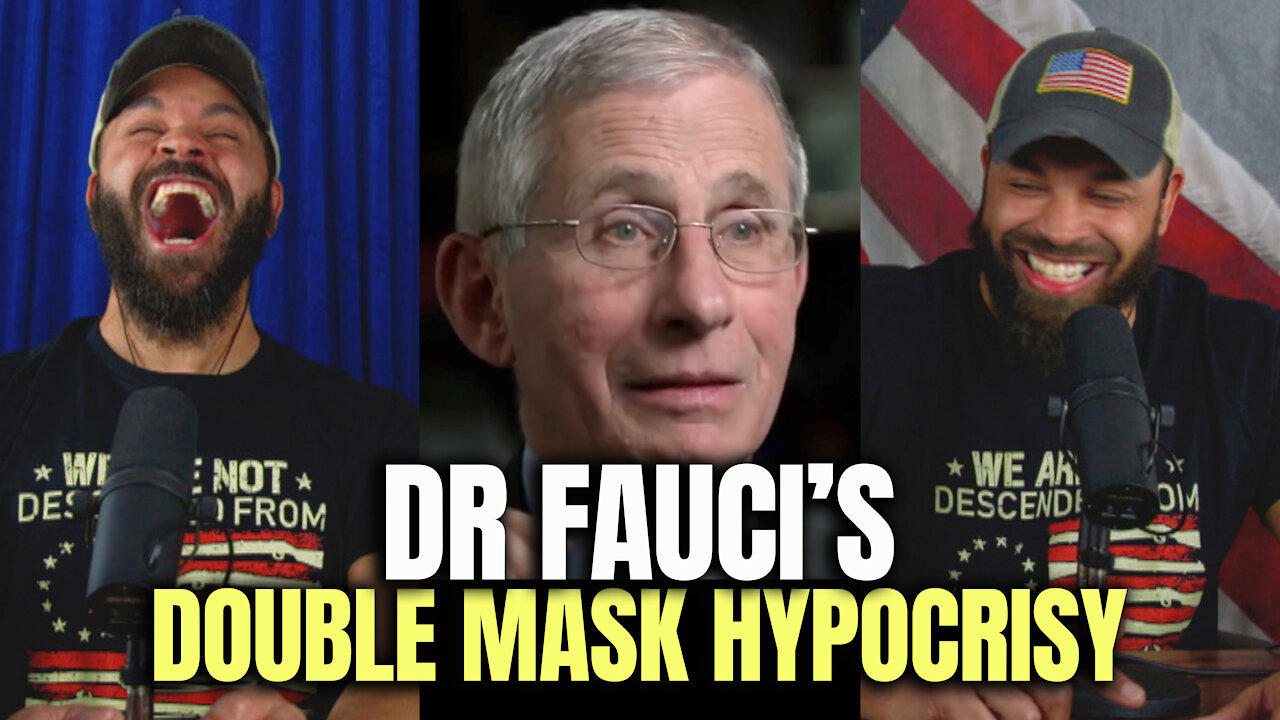 Dr Fauci's Double Mask Hypocrisy